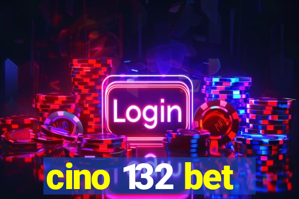 cino 132 bet